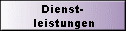 Dienst- 
 leistungen