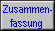 Zusammen- 
 fassung