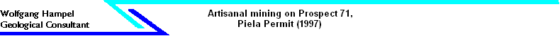 Artisanal mining on Prospect 71, 
 Piela Permit (1997)
